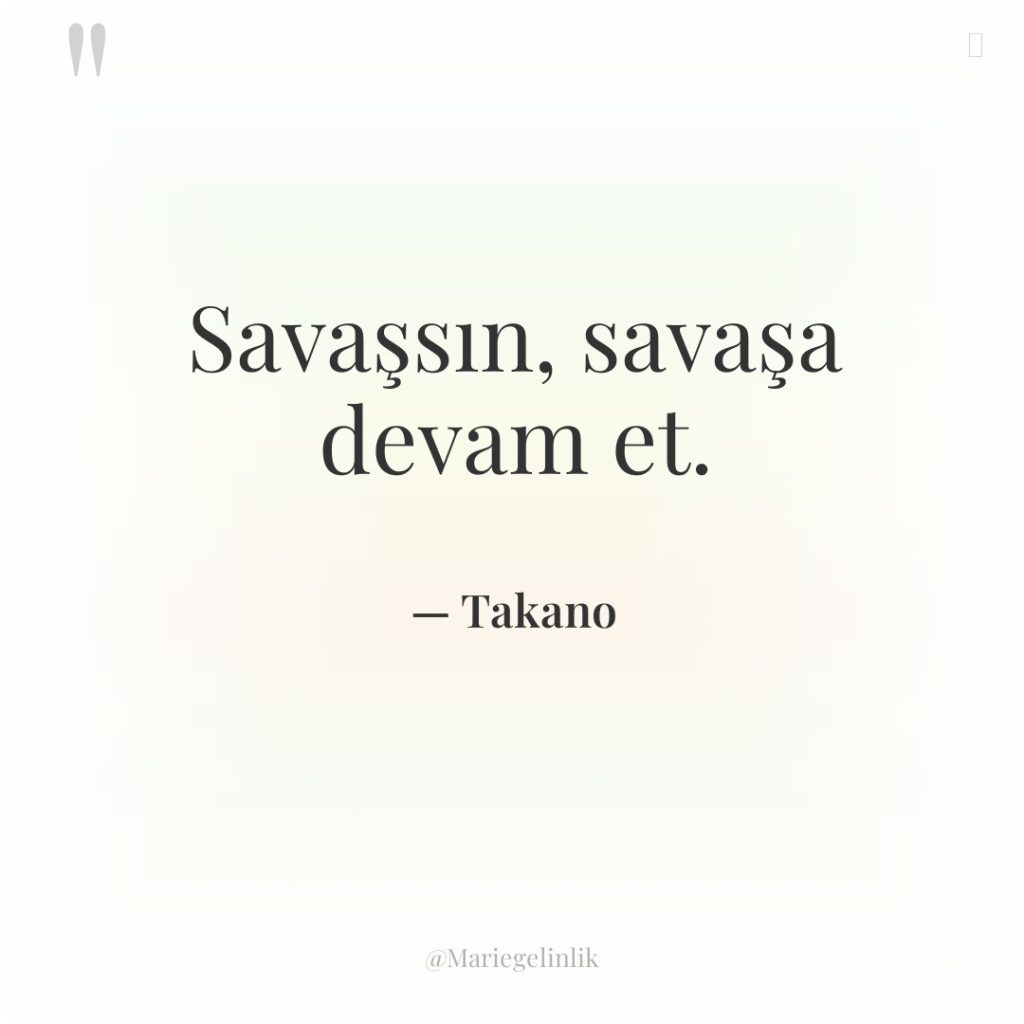 Savaşsın, savaşa devam et.