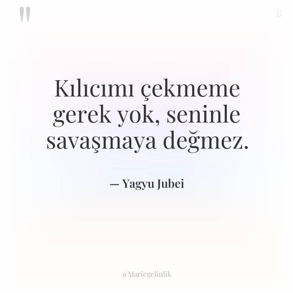 Kılıcımı çekmeme gerek yok, seninle savaşmaya değmez.