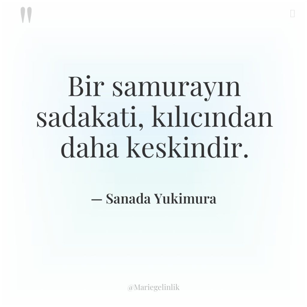 Bir samurayın sadakati, kılıcından daha keskindir.