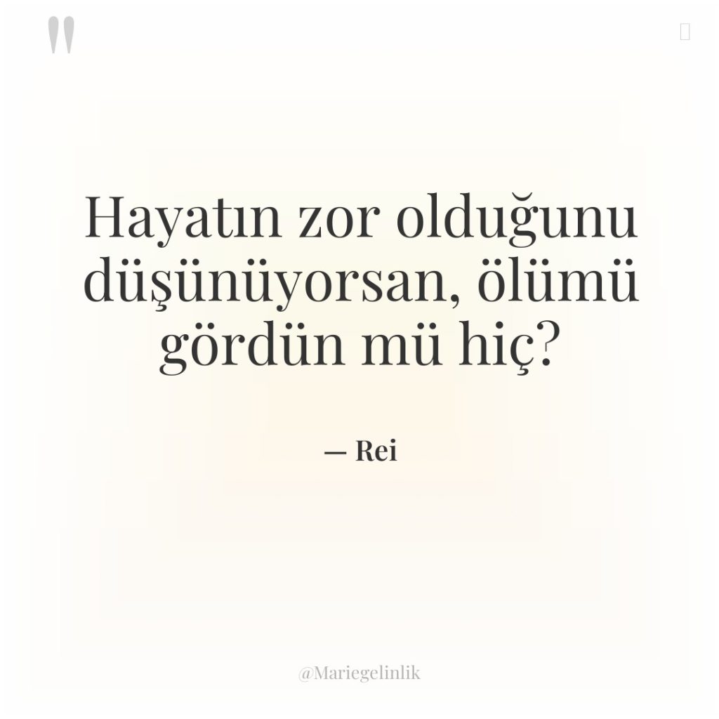 Hayatın zor olduğunu düşünüyorsan, ölümü gördün mü hiç?