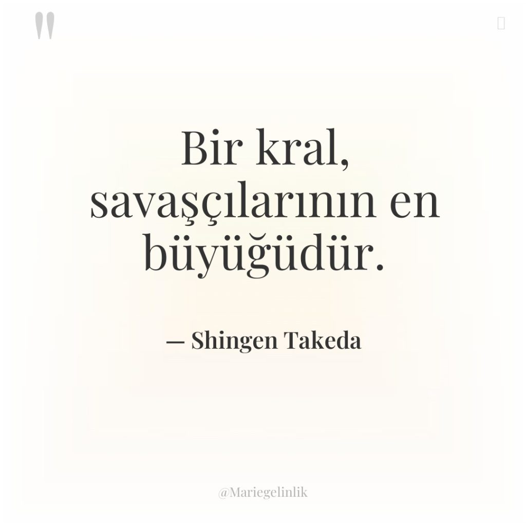 Bir kral, savaşçılarının en büyüğüdür.