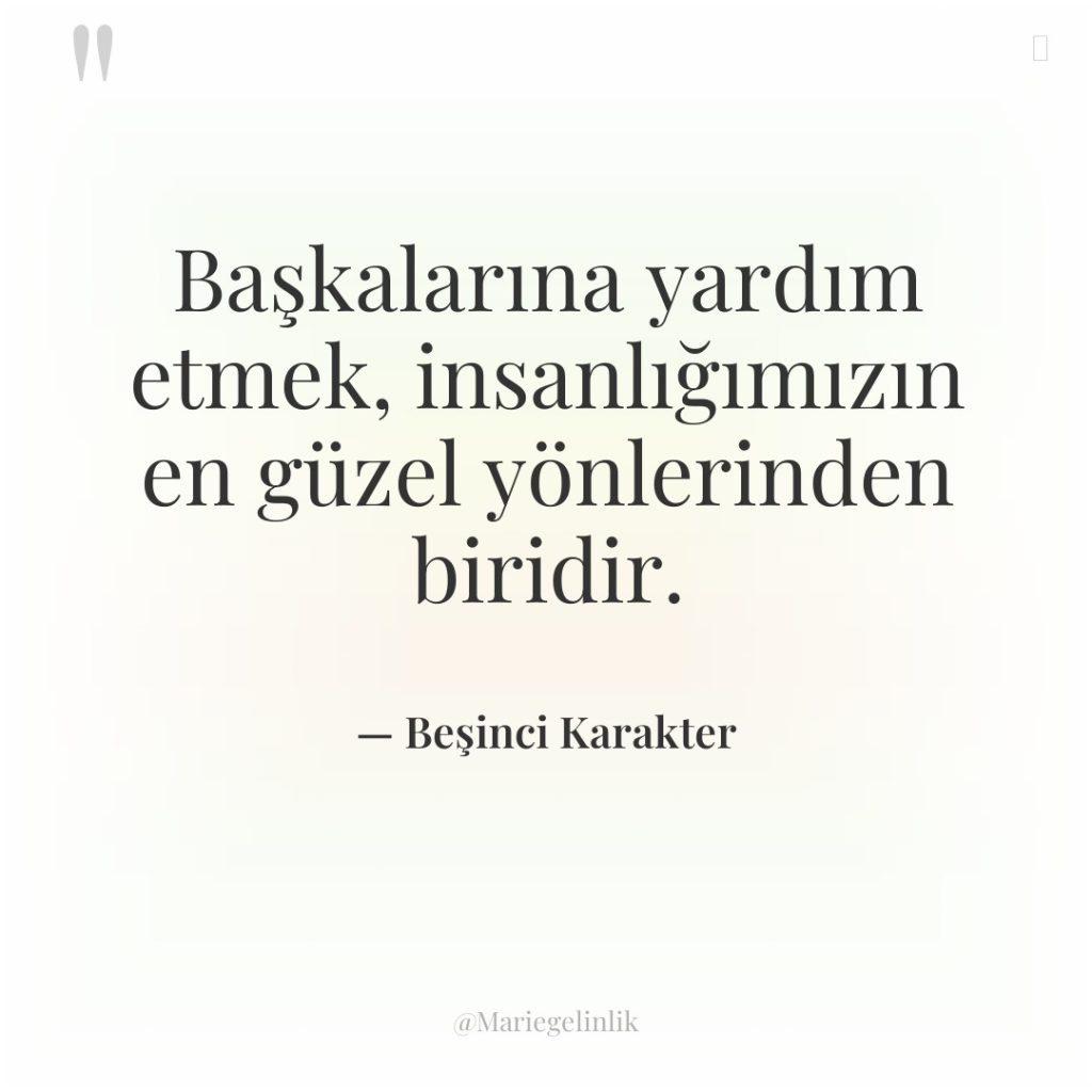Başkalarına yardım etmek, insanlığımızın en güzel yönlerinden biridir.
