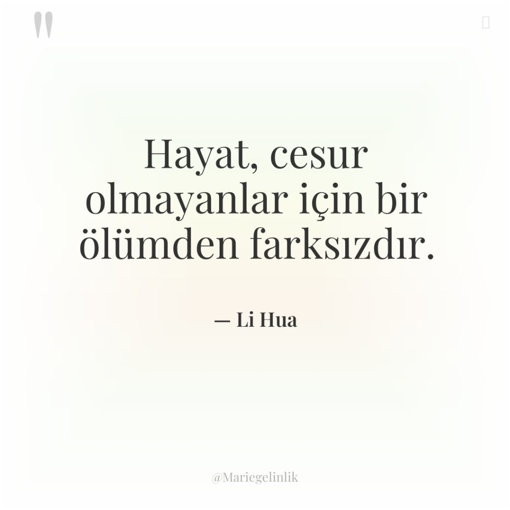 Hayat, cesur olmayanlar için bir ölümden farksızdır.