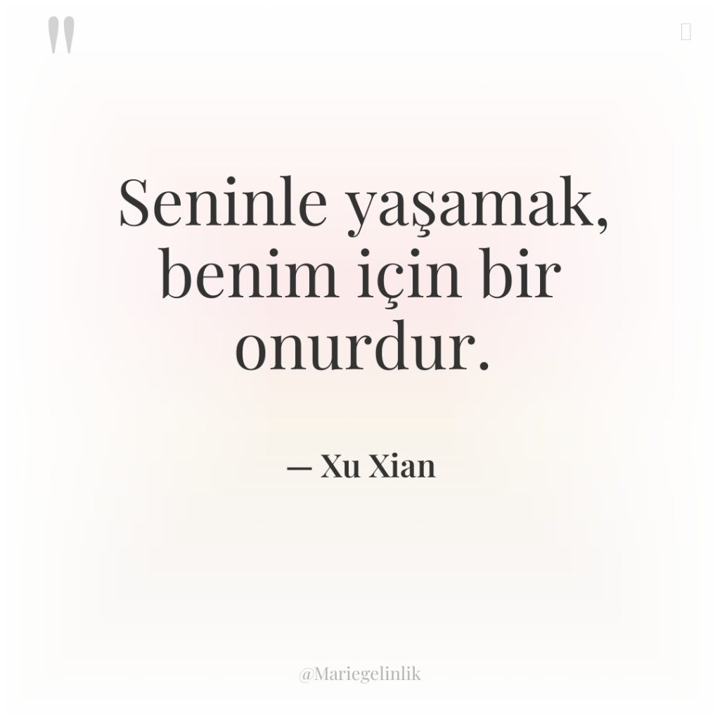 Seninle yaşamak, benim için bir onurdur.