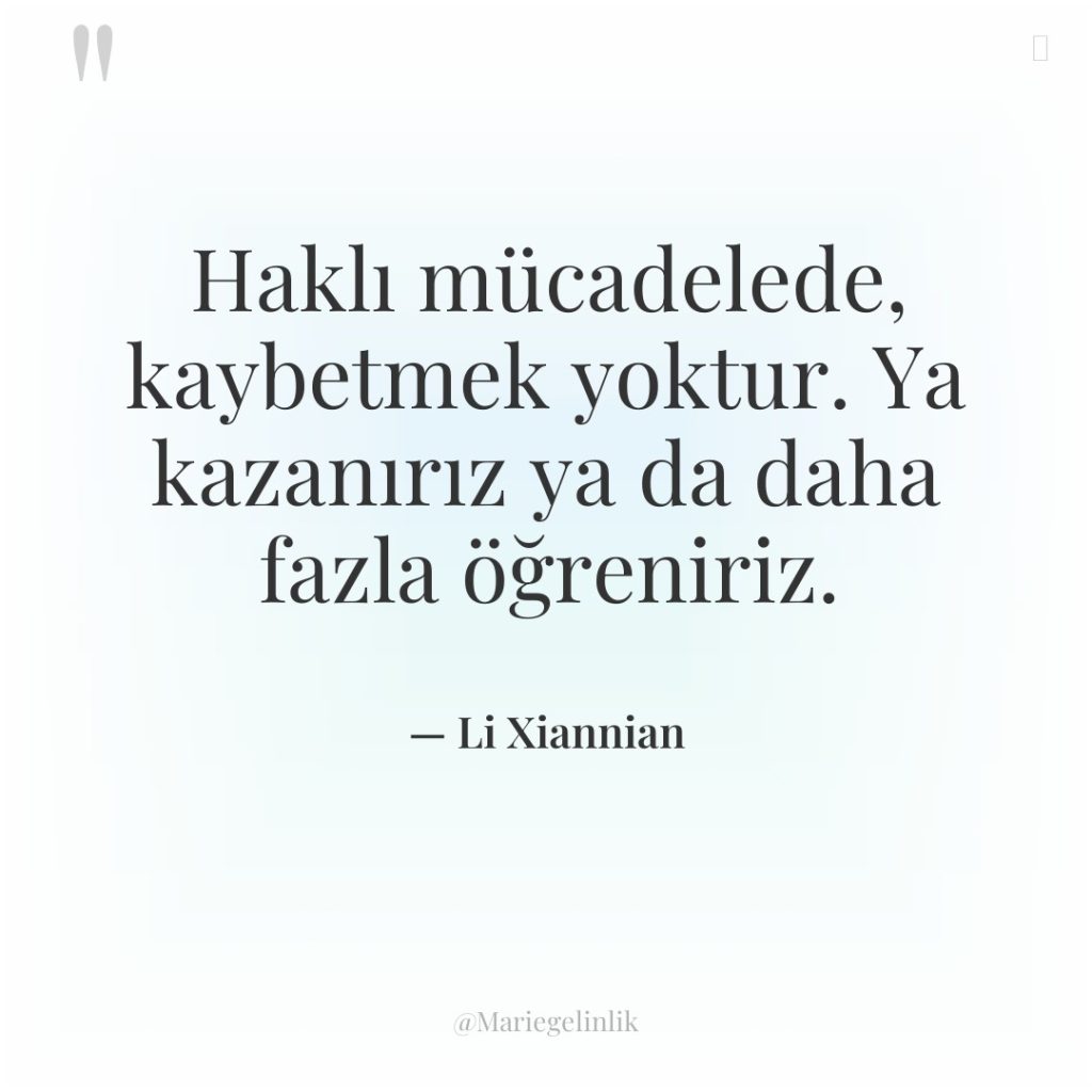 Haklı mücadelede, kaybetmek yoktur. Ya kazanırız ya da daha fazla…