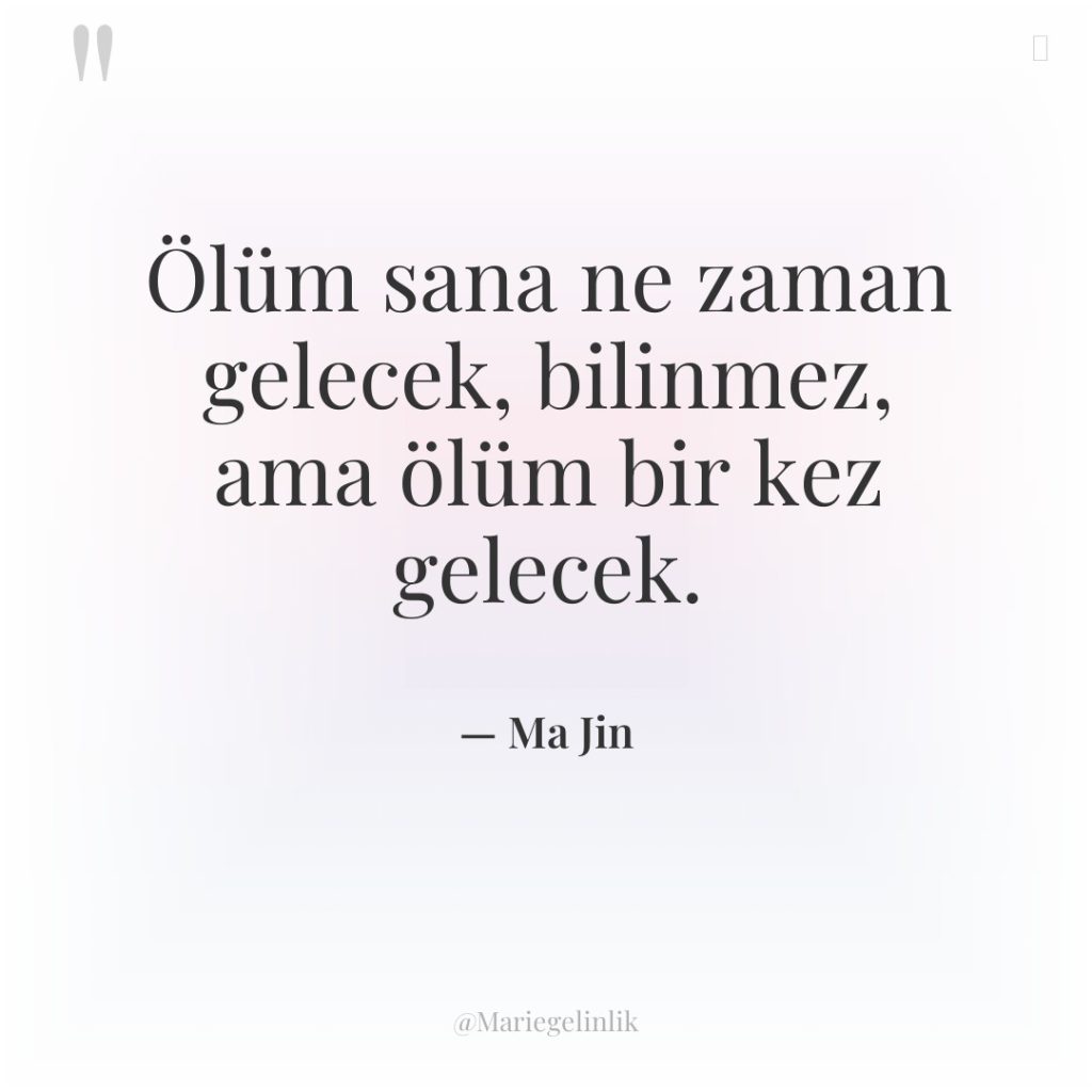 Ölüm sana ne zaman gelecek, bilinmez, ama ölüm bir kez…