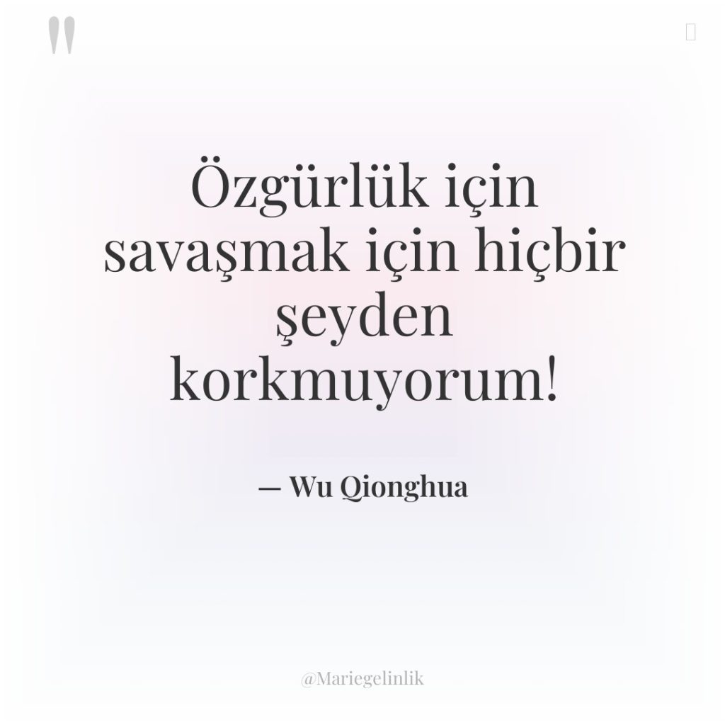 Özgürlük için savaşmak için hiçbir şeyden korkmuyorum!