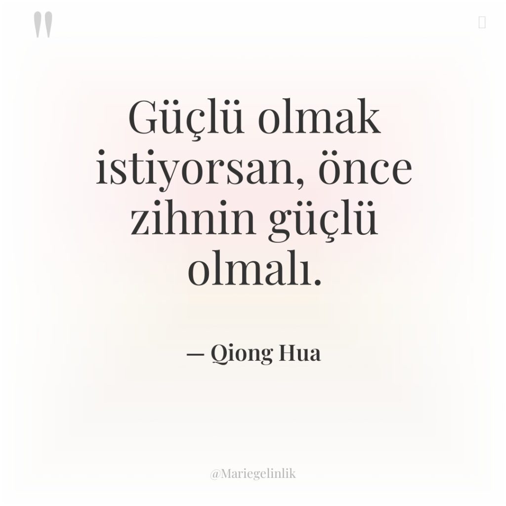 Güçlü olmak istiyorsan, önce zihnin güçlü olmalı.