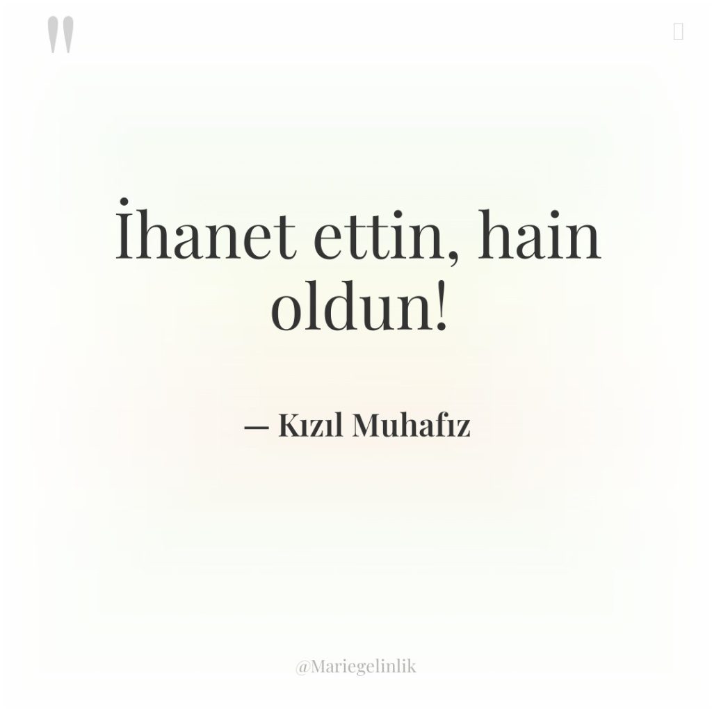 İhanet ettin, hain oldun!