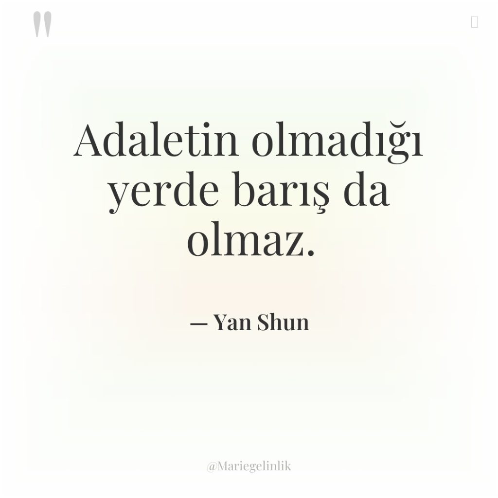 Adaletin olmadığı yerde barış da olmaz.