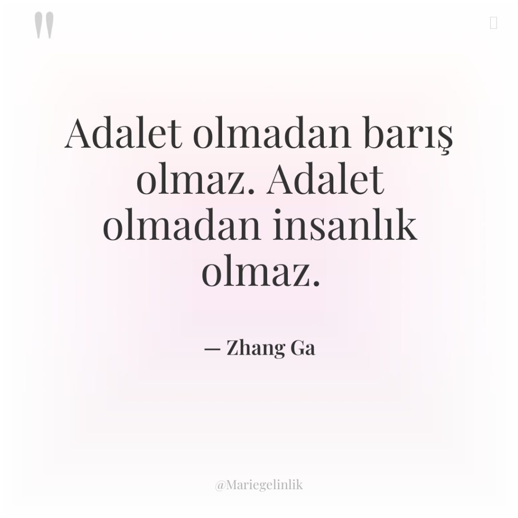 Adalet olmadan barış olmaz. Adalet olmadan insanlık olmaz.