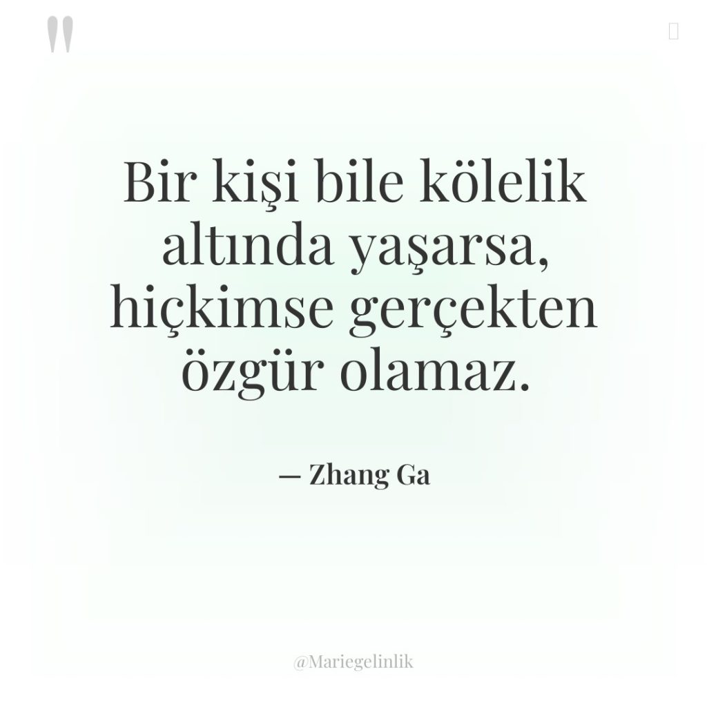 Bir kişi bile kölelik altında yaşarsa, hiçkimse gerçekten özgür olamaz.