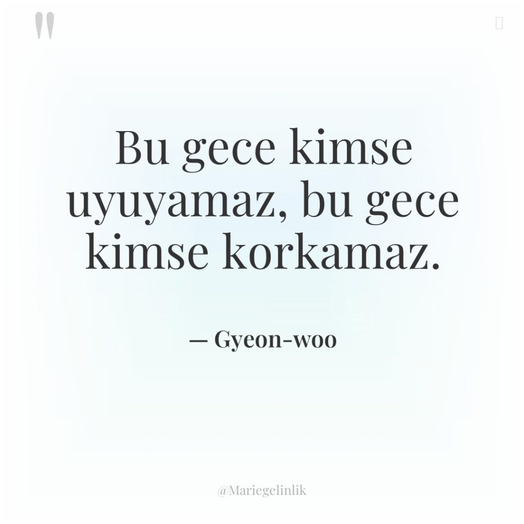 Bu gece kimse uyuyamaz, bu gece kimse korkamaz.