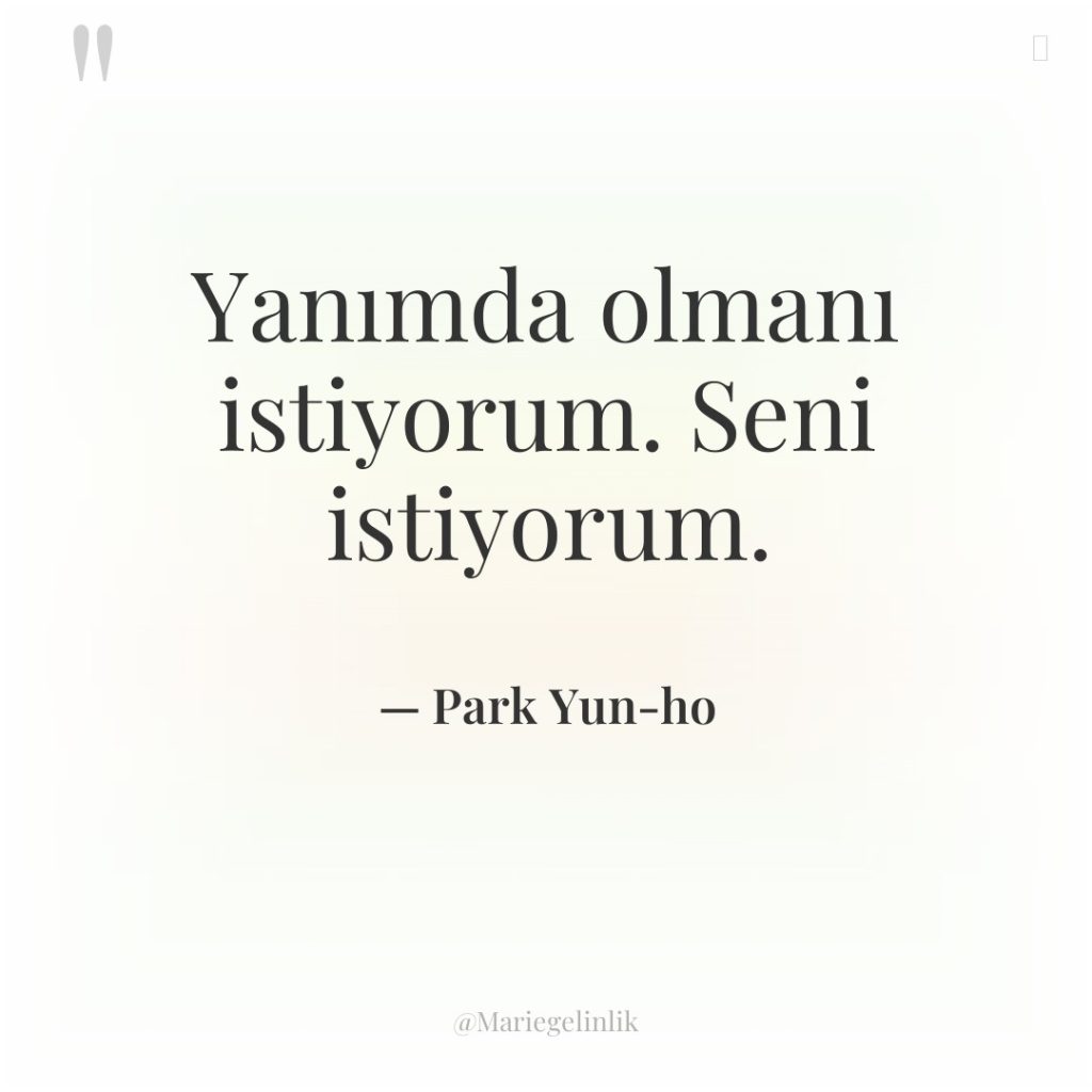 Yanımda olmanı istiyorum. Seni istiyorum.