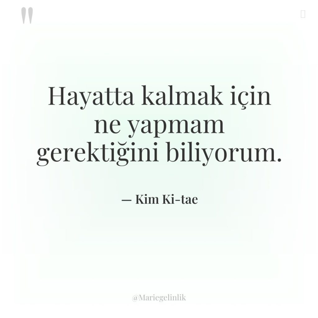 Hayatta kalmak için ne yapmam gerektiğini biliyorum.