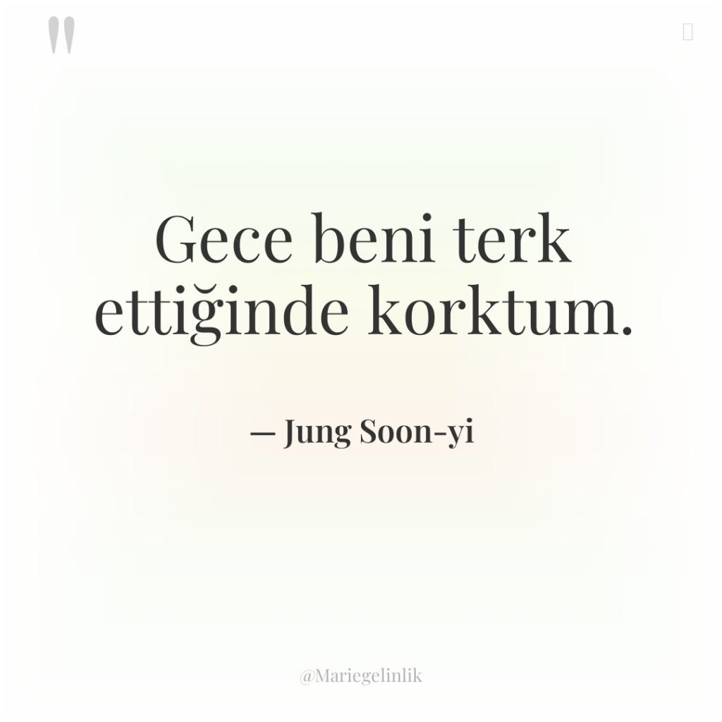 Gece beni terk ettiğinde korktum.