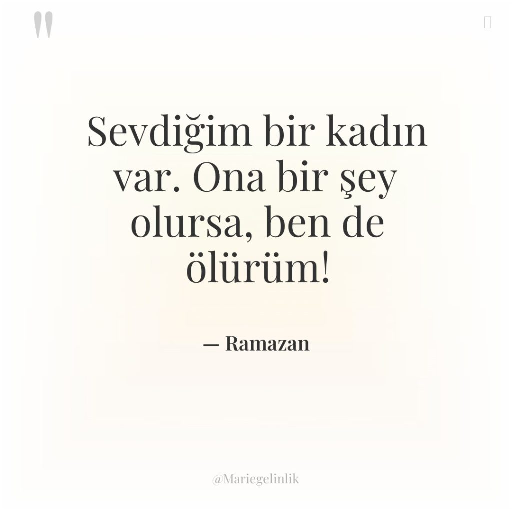 Sevdiğim bir kadın var. Ona bir şey olursa, ben de…