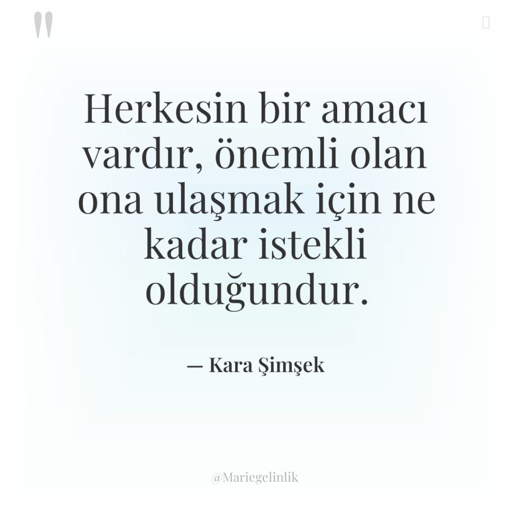 Herkesin bir amacı vardır, önemli olan ona ulaşmak için ne…