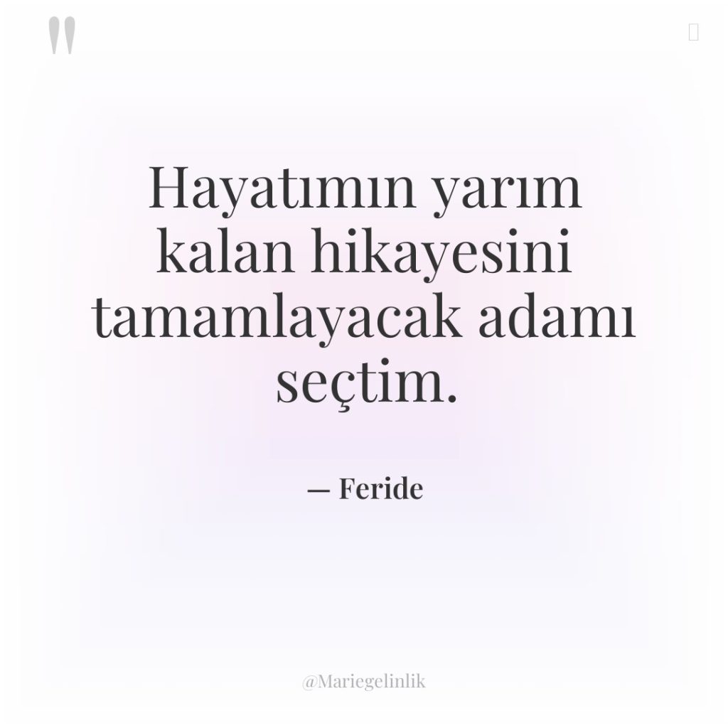 Hayatımın yarım kalan hikayesini tamamlayacak adamı seçtim.