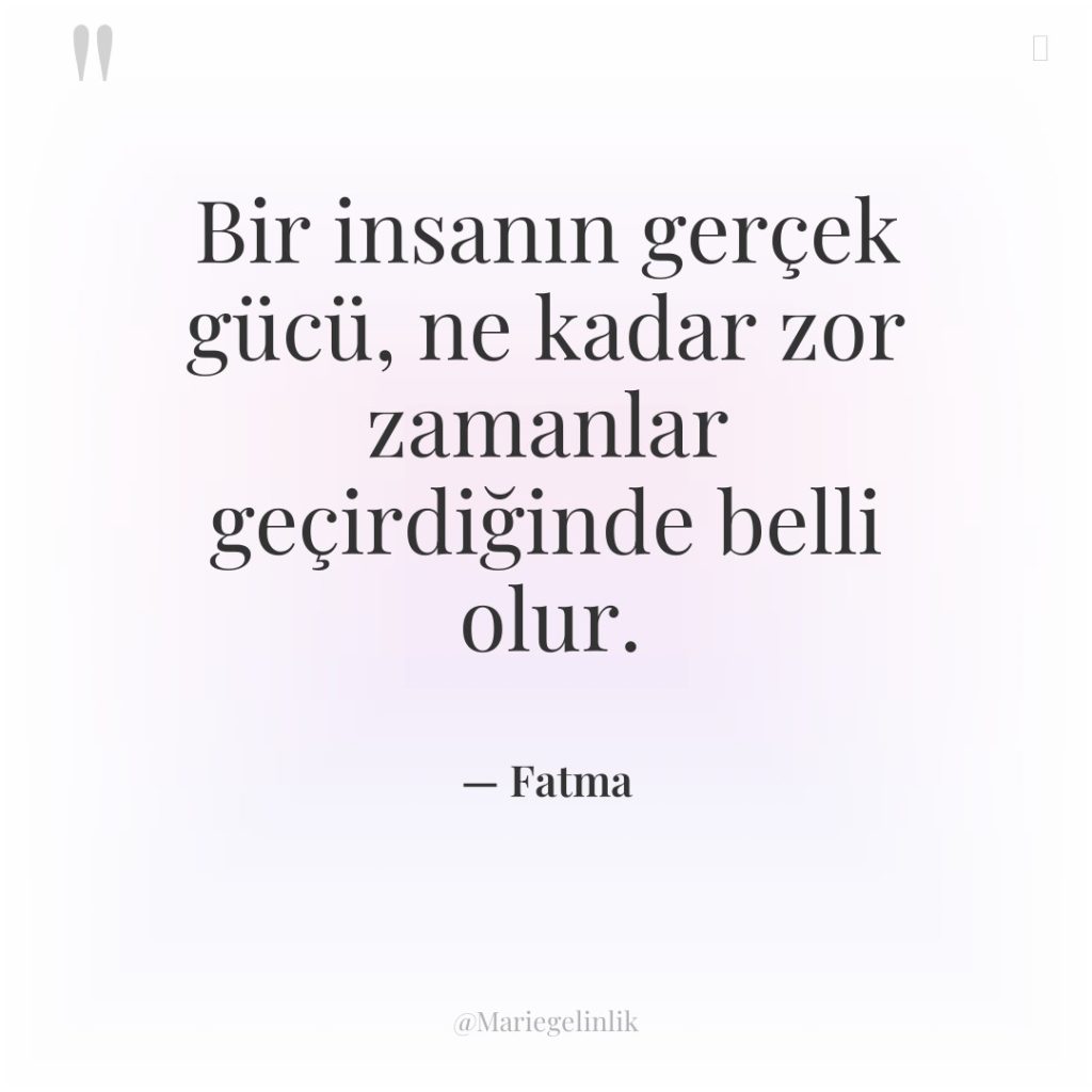 Bir insanın gerçek gücü, ne kadar zor zamanlar geçirdiğinde belli…