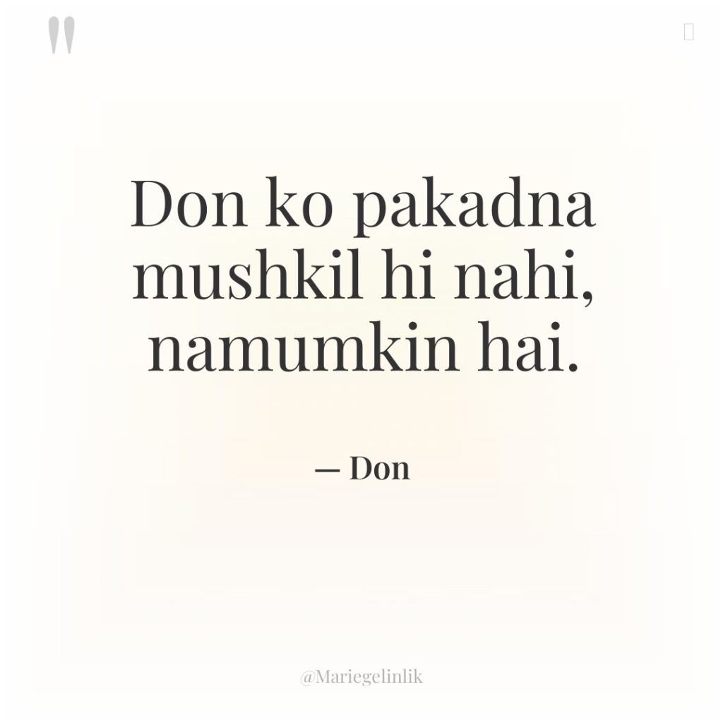 Don ko pakadna mushkil hi nahi, namumkin hai.