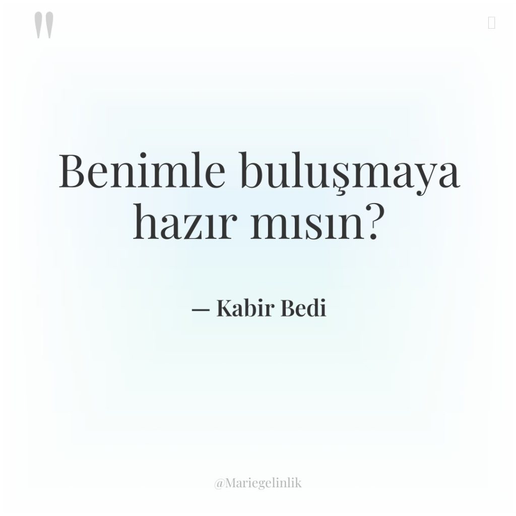 Benimle buluşmaya hazır mısın?