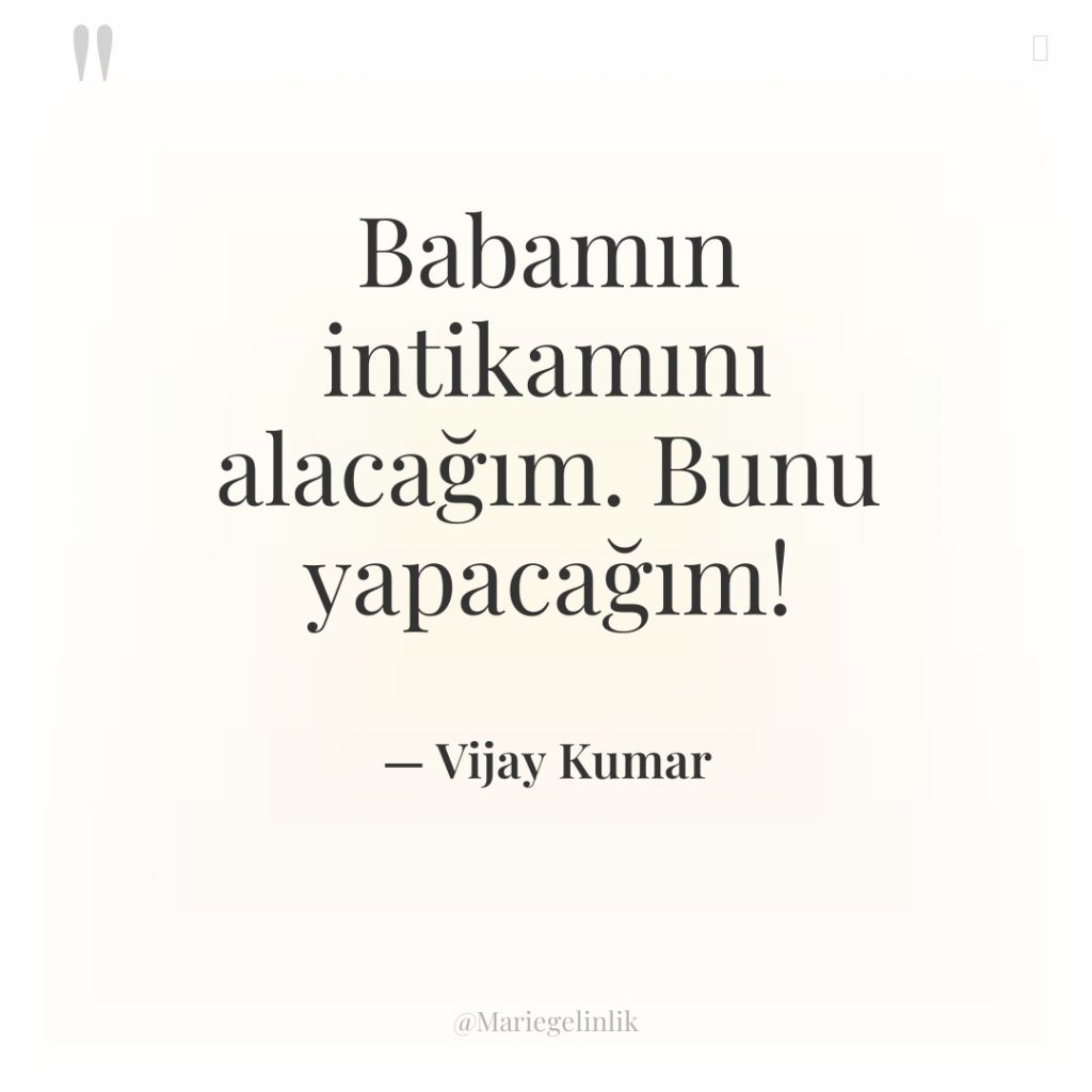 Babamın intikamını alacağım. Bunu yapacağım!