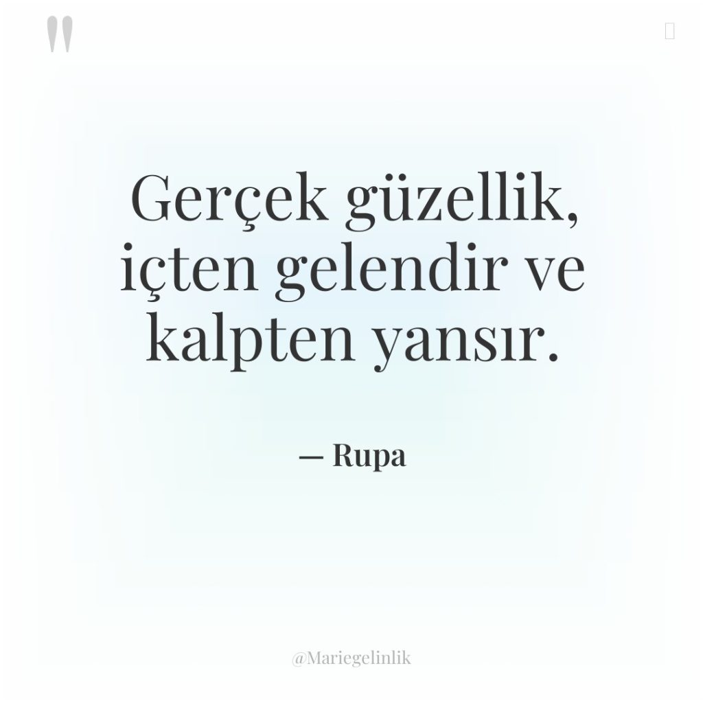 Gerçek güzellik, içten gelendir ve kalpten yansır.