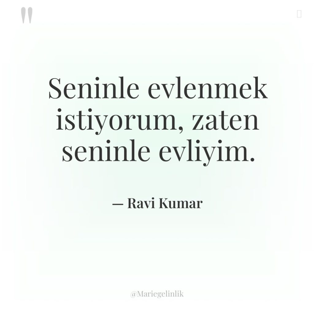 Seninle evlenmek istiyorum, zaten seninle evliyim.