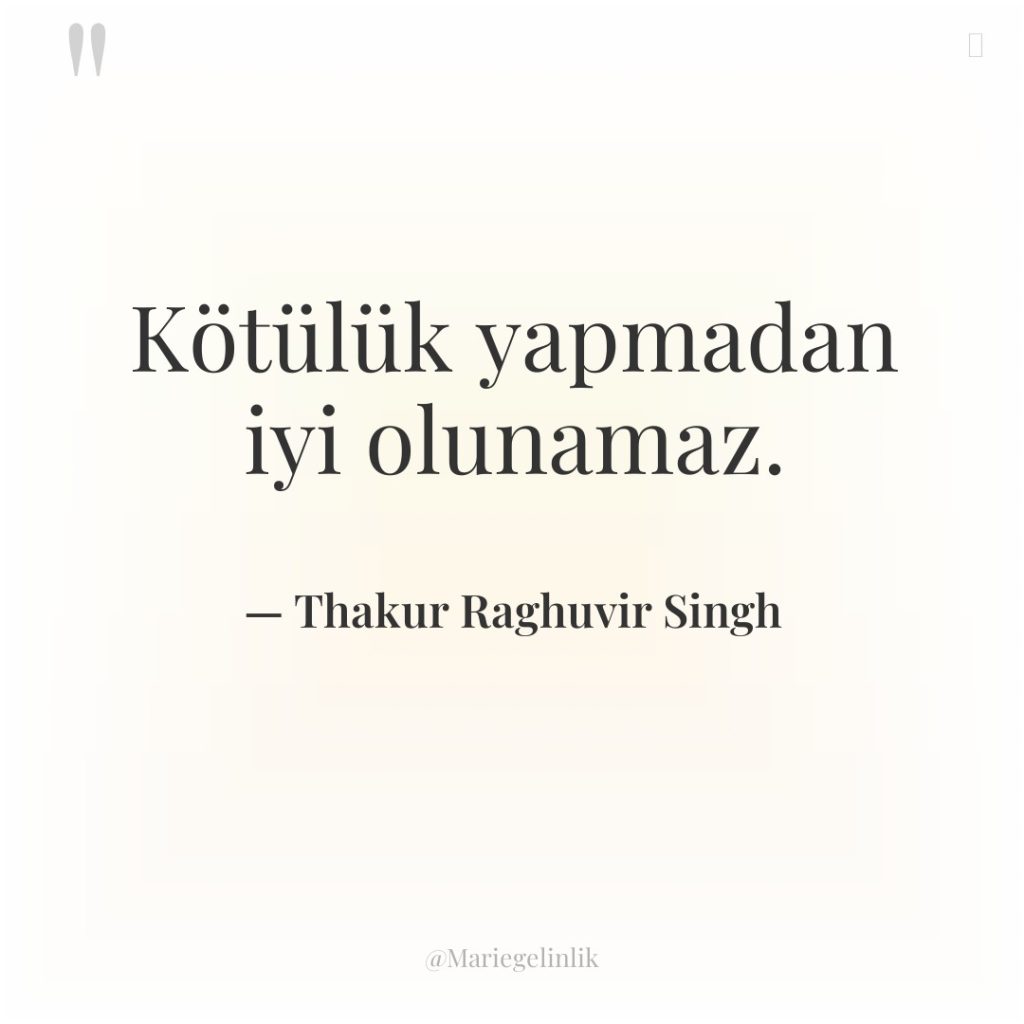 Kötülük yapmadan iyi olunamaz.