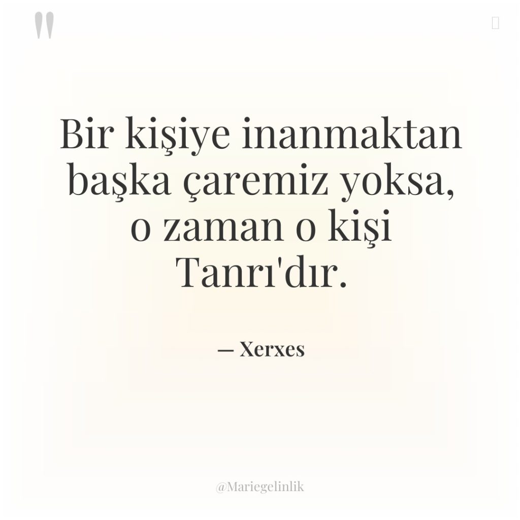 Bir kişiye inanmaktan başka çaremiz yoksa, o zaman o kişi…