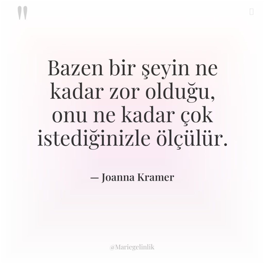 Bazen bir şeyin ne kadar zor olduğu, onu ne kadar…