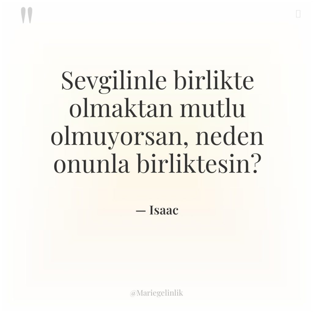 Sevgilinle birlikte olmaktan mutlu olmuyorsan, neden onunla birliktesin?