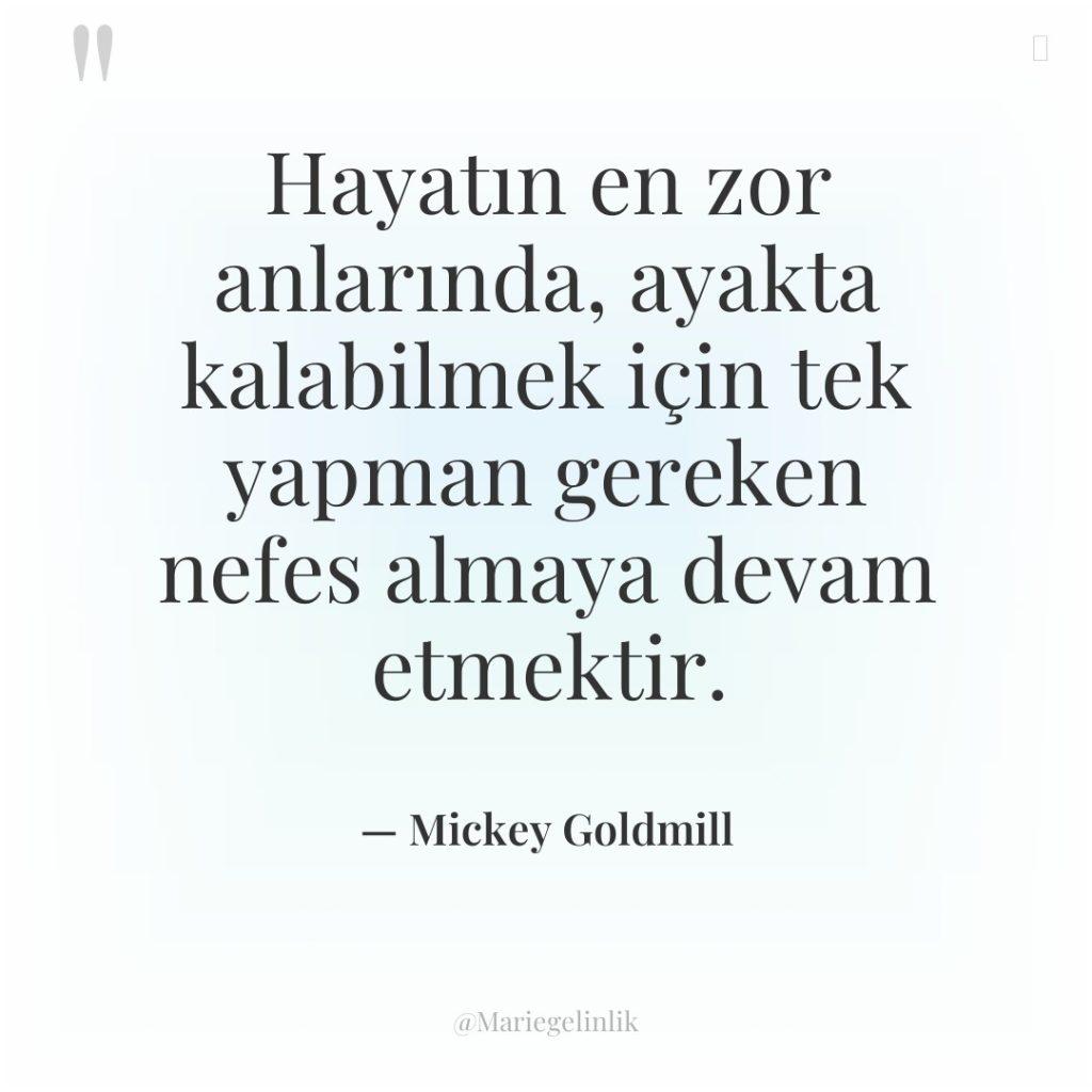 Hayatın en zor anlarında, ayakta kalabilmek için tek yapman gereken…