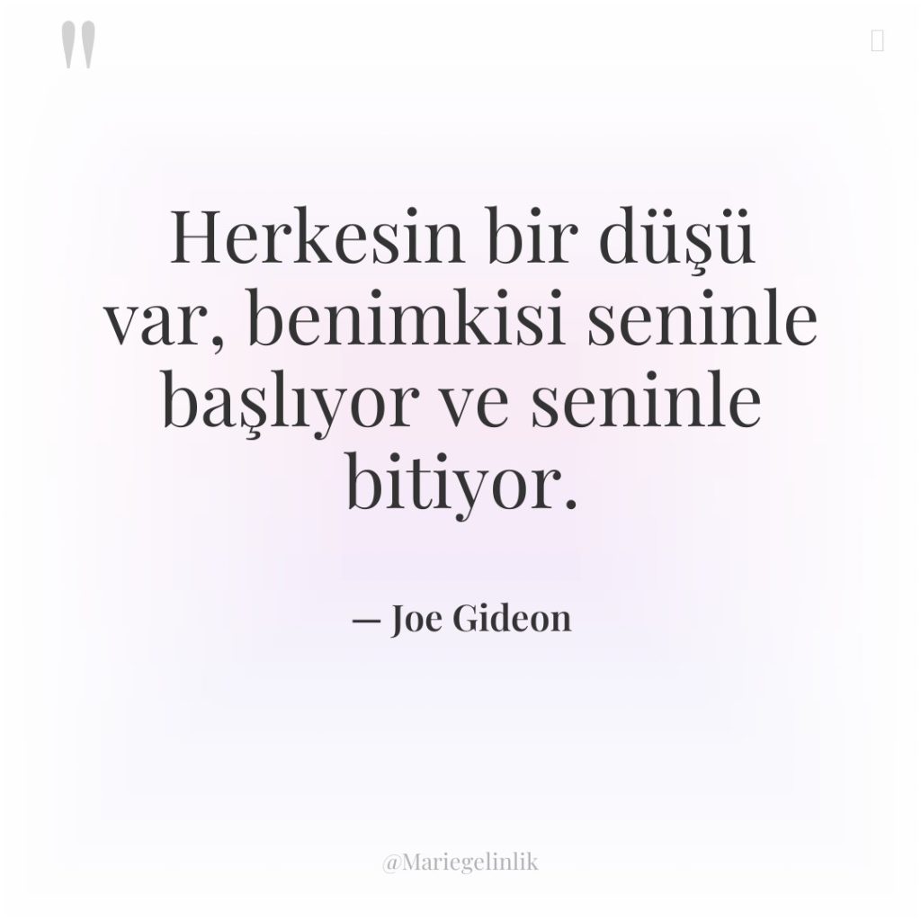 Herkesin bir düşü var, benimkisi seninle başlıyor ve seninle bitiyor.