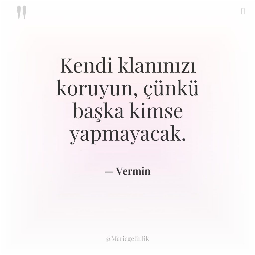 Kendi klanınızı koruyun, çünkü başka kimse yapmayacak.