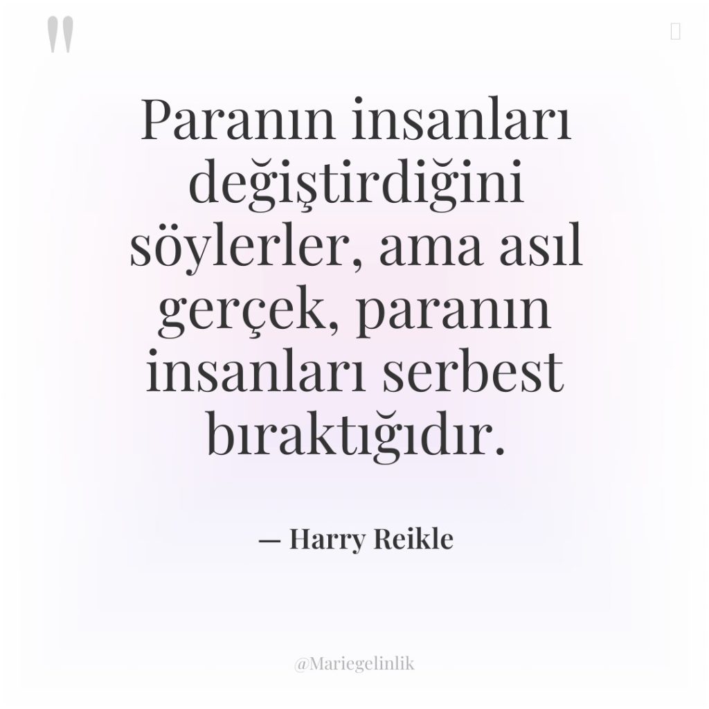 Paranın insanları değiştirdiğini söylerler, ama asıl gerçek, paranın insanları serbest…