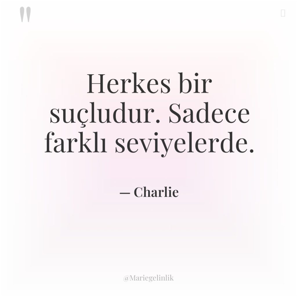 Herkes bir suçludur. Sadece farklı seviyelerde.
