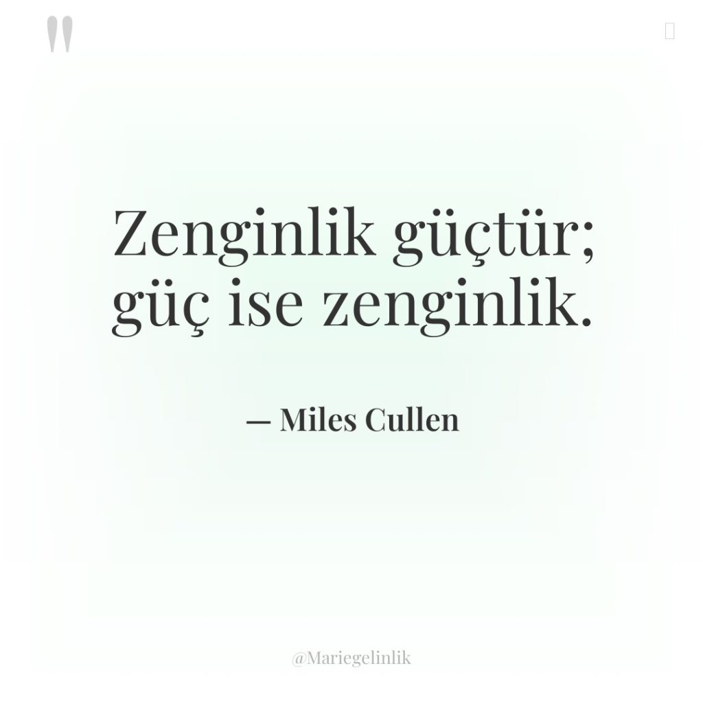 Zenginlik güçtür; güç ise zenginlik.