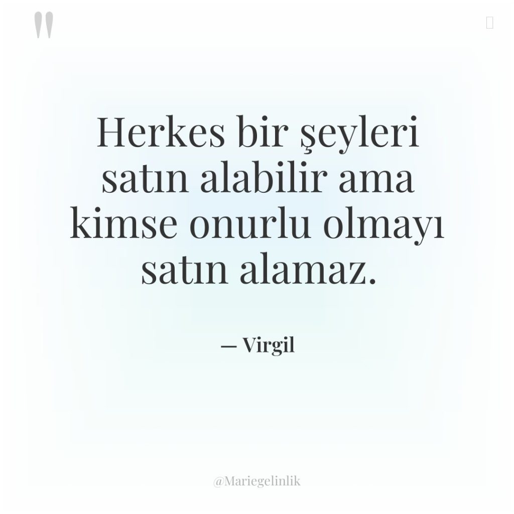 Herkes bir şeyleri satın alabilir ama kimse onurlu olmayı satın…