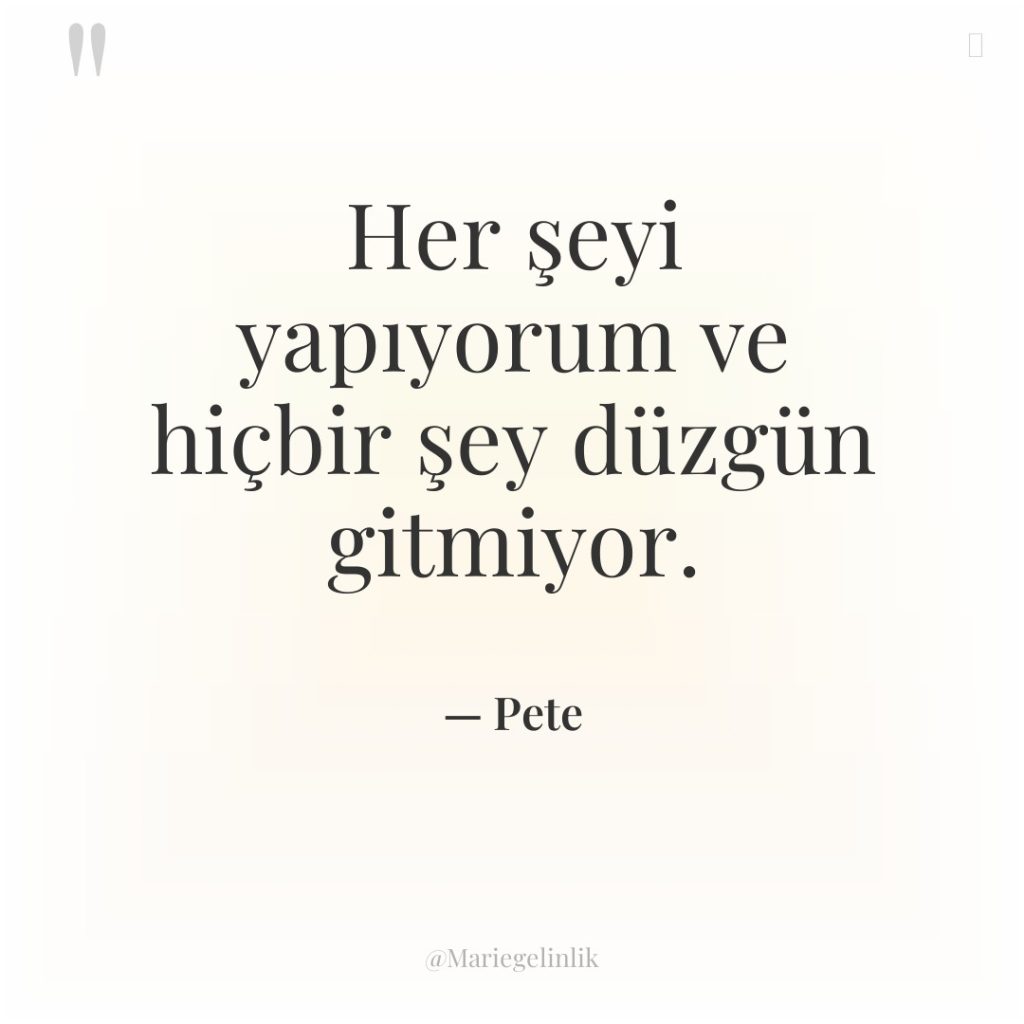 Her şeyi yapıyorum ve hiçbir şey düzgün gitmiyor.