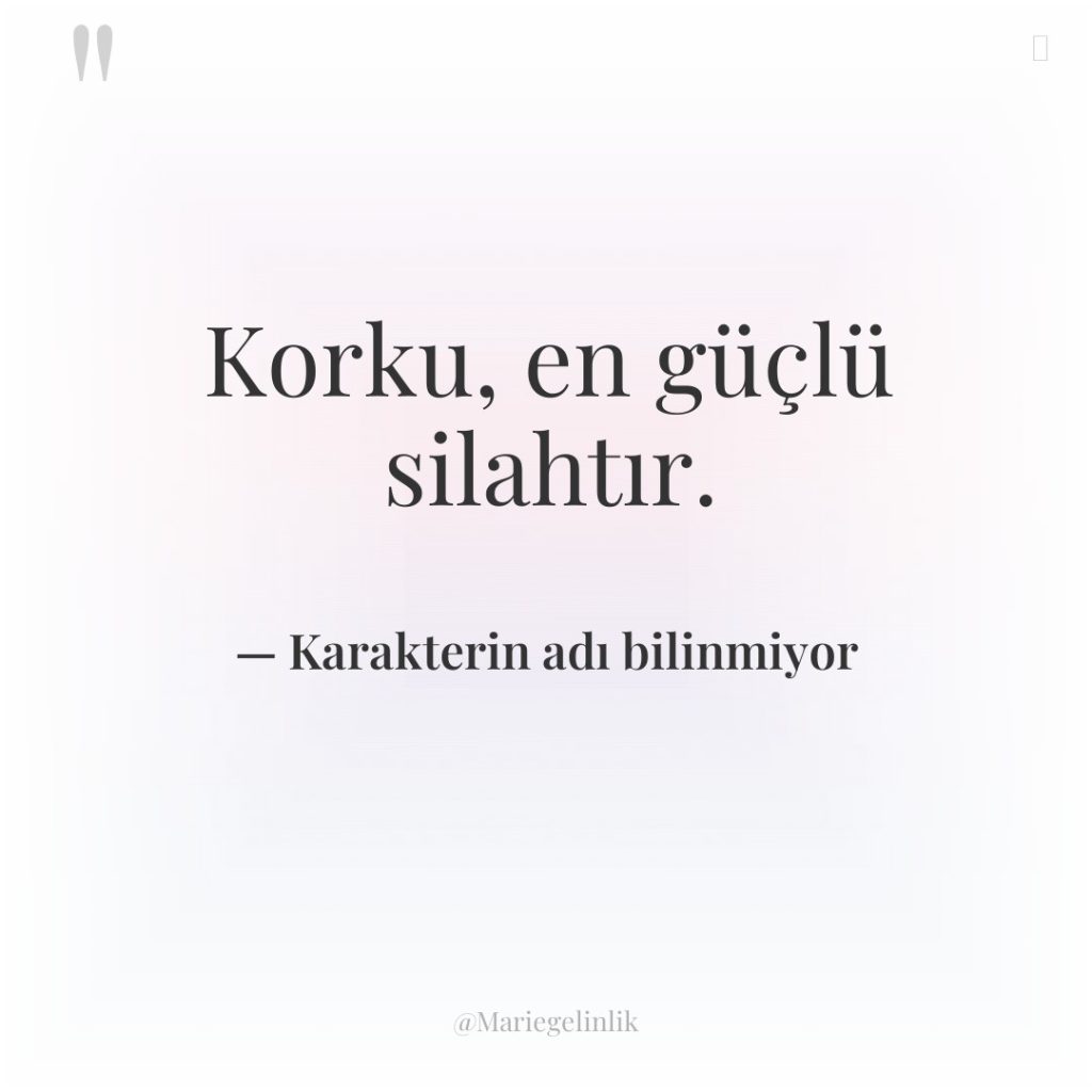 Korku, en güçlü silahtır.