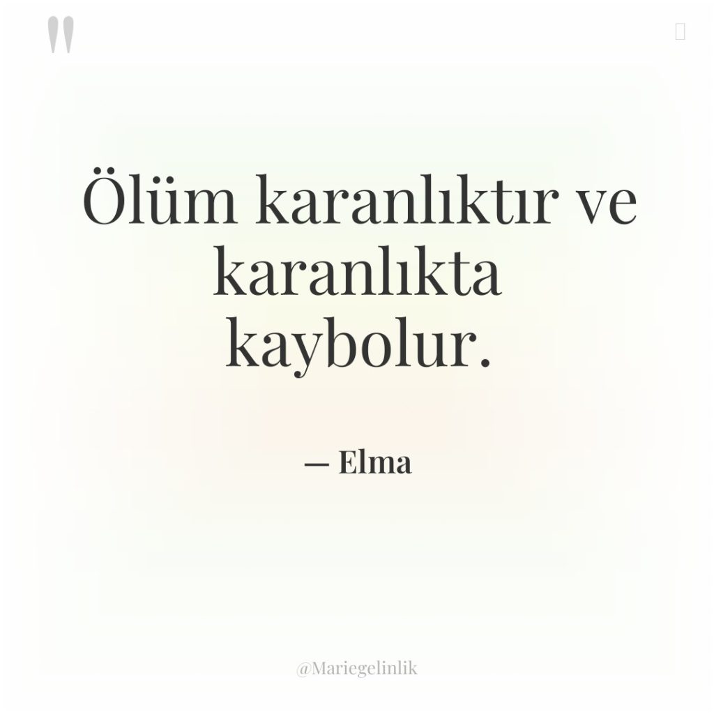 Ölüm karanlıktır ve karanlıkta kaybolur.