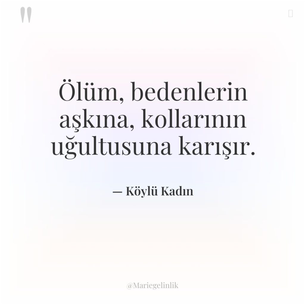 Ölüm, bedenlerin aşkına, kollarının uğultusuna karışır.