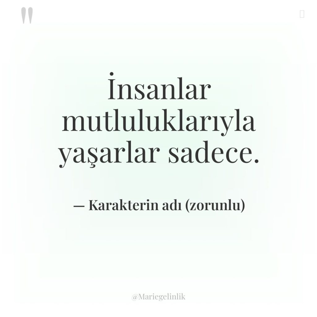 İnsanlar mutluluklarıyla yaşarlar sadece.