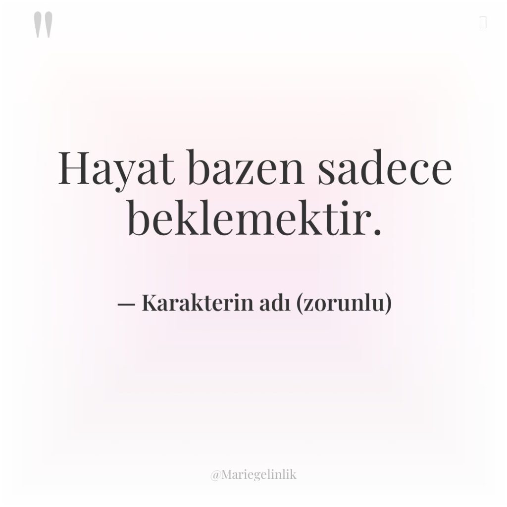 Hayat bazen sadece beklemektir.