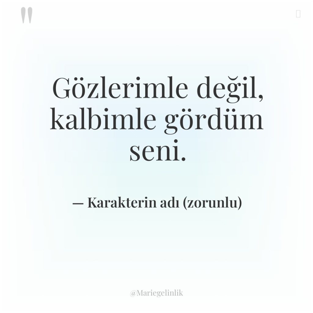 Gözlerimle değil, kalbimle gördüm seni.