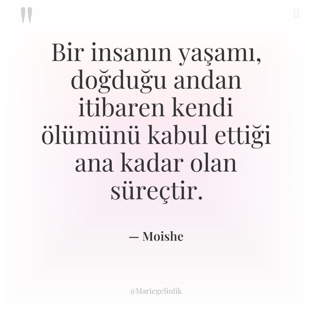 Bir insanın yaşamı, doğduğu andan itibaren kendi ölümünü kabul ettiği…