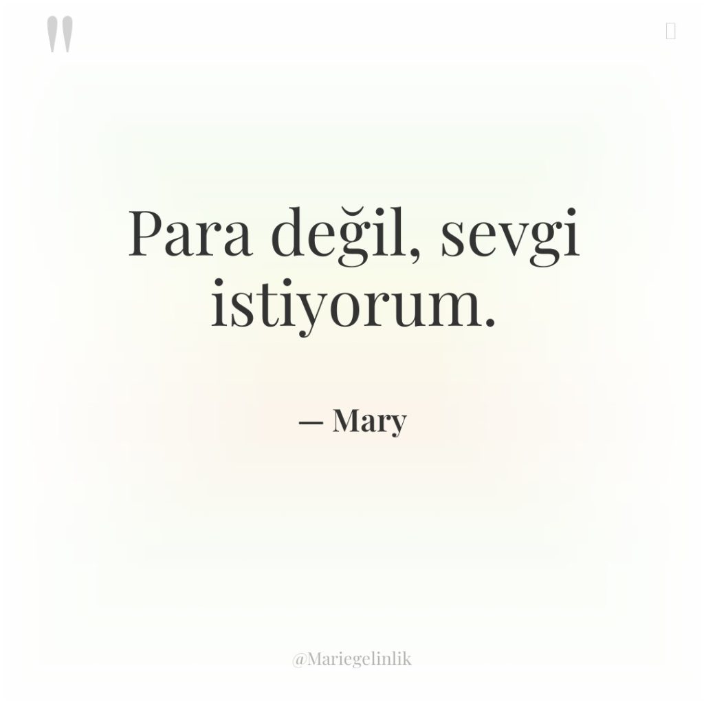 Para değil, sevgi istiyorum.