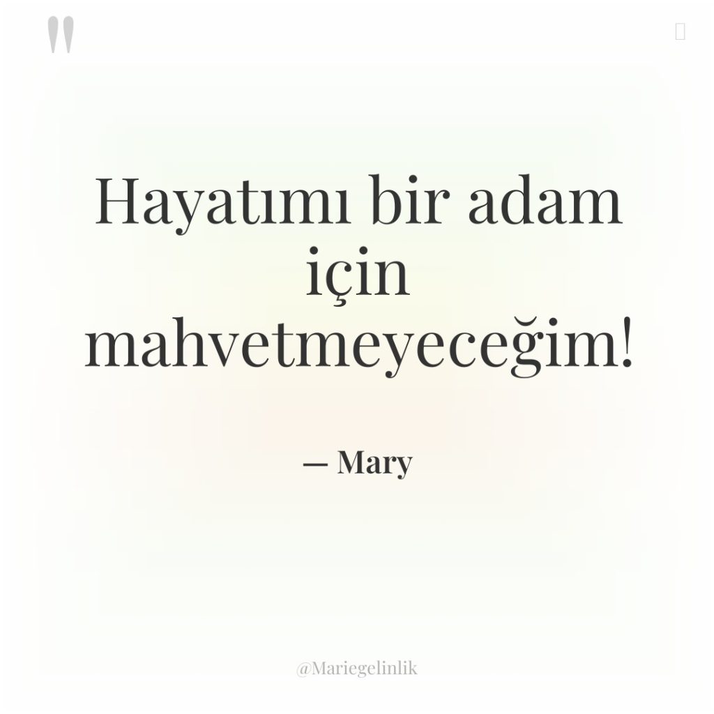 Hayatımı bir adam için mahvetmeyeceğim!